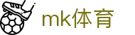 MK体育（中国）官方网站 - 网页版 · MK SPORTS